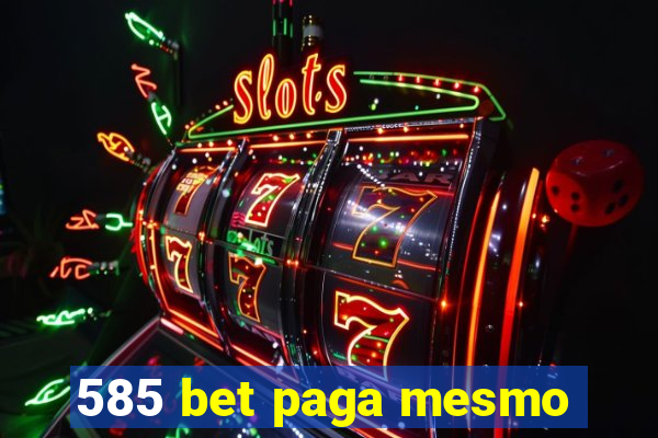 585 bet paga mesmo